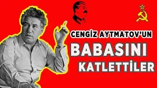 Cengiz Aytmatov'un babası ile birlikte tuğla ocağına gömülen 138 kişi kim?