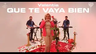 VALENTIA - QUE TE VAYA BIEN