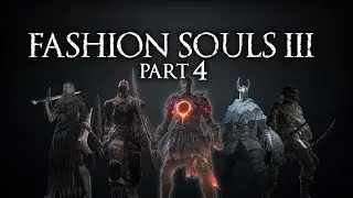[DS3] Fashion Souls III - Part 4