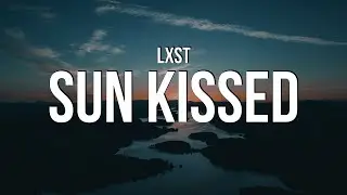 Lxst - Sun Kissed (Lyrics)