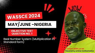 2024 WASSCE MAY/JUNE | Real Number System (Multiplication in Standard Form) |OBJ No. 1