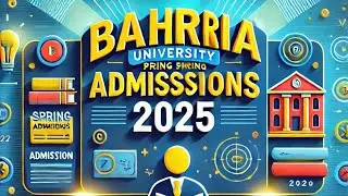 Spring 2025 Admissions Open at Bahria University: Eligibility, Deadlines & More