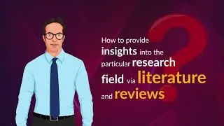 How to Provide Insights Into Your Field By Doing Literature Reviews
