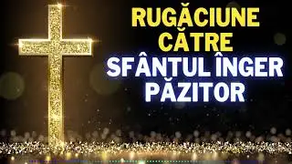 CANON DE RUGĂCIUNE CĂTRE SFÂNTUL ÎNGER PĂZITOR 🙏