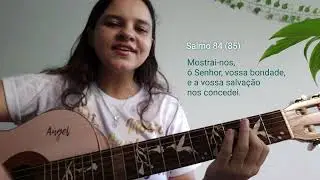 Salmo 84 - Mostrai-nos, ó Senhor, vossa bondade, e a vossa salvação nos concedei. - 19° Domingo T.C.
