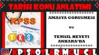 TARİH KONU ANLATIMI - AMASYA GÖRÜŞMESİ ve TEMSİL HEYETİ ANKARA'da (#KPSS #YKS KISA NOTLAR)