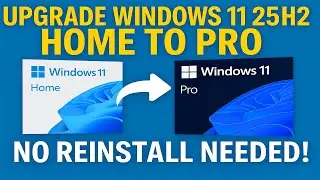 Upgrade Windows 11 25H2 Home to Pro - No Reinstall Needed!