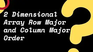 Array Data Structure, Two-Dimensional Array | Topic 2.1