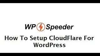 How To Setup CloudFlare For WordPress - WordPress Speed Optimization