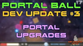 Portal Ball Developer Update 3 - Portal Upgrades