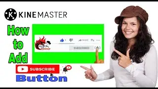 How to Add Subscribe Button to YouTube video 2022 || Making Subscribe Button using KineMaster