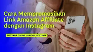 Cara Mempromosikan Link Affiliate Amazon Di Instagram - Tutorial Dasar Amazon Affiliate