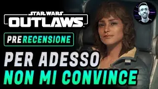 STAR WARS OUTLAWS | PRE - RECENSIONE | Per adesso non mi convince
