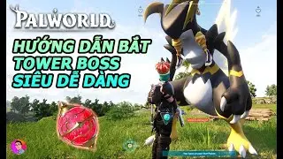 CÁCH BẮT TOWER BOSS SIÊU ĐƠN GIẢN / PALWORLD
