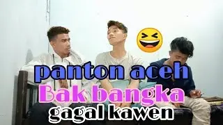 Terbaru Lucu Panton Gagal Kawen Bak Bangka