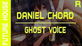 (Future House)Daniel Chord - Ghost Voices [Get Down]