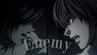Kira + L - Enemy (tommee profitt ft. beacon light & san tinnesz) [Edit/AMV]
