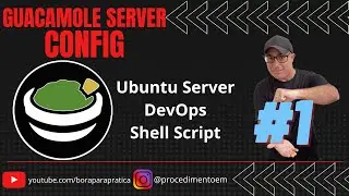 🔴 20-guacamole.sh Customizando o Script e Arquivo de Configuração do Apache Guacamole Server PARTE01