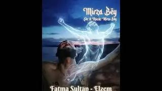 Söz & müzik Mirzâ Bey Vocal Fatma Sultan Mayıs 2026