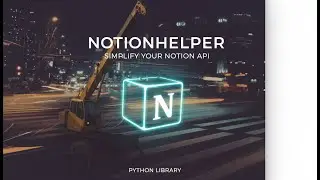 Notion Automation with Python - NotionHelper Class