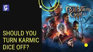 Karmic Dice in Baldur's Gate 3 - Should You Turn it Off?