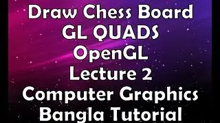 Draw an 8X8 Chess Board using Loop | GL QUADS | OpenGL |Lecture 2| Computer Graphics Bangla Tutorial