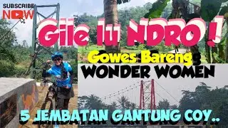 Gowes 5 Jembatan Gantung Bareng Wonder Women..