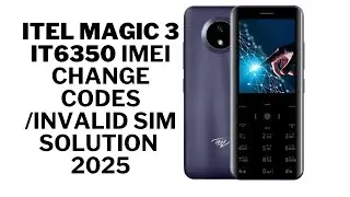 Itel Magic 3 It 6350 IMEI Change Codes/ Sim Registration Failed Solution 2025
