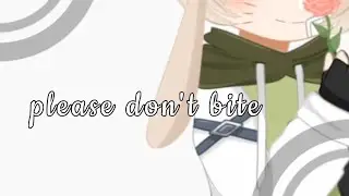 please don't bite meme || gacha + art
