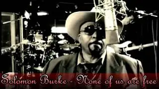 Solomon Burke - None Of Us Are Free HD