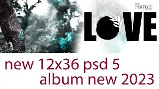 new 12x36 psd 5 album new 2023