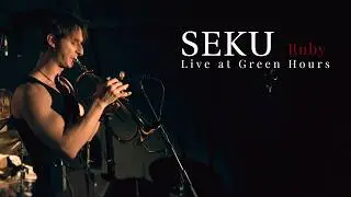 SEKU - Ruby (Live at Green Hours)