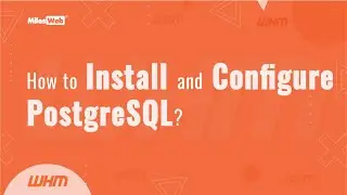 How to Install and Configure PostgreSQL? | MilesWeb