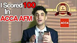 How I Scored a Perfect 100 In ACCA AFM!  