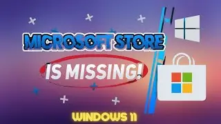 How to Install Microsoft Store on Windows 11| Fix Missing Microsoft Store