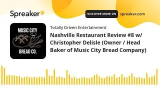 Nashville Restaurant Review #8 w/ Christopher Delisle (Owner / Head Baker of Music City Bread Compan