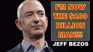 I'M NOW THE $100 BILLION MAN!!!  --- JEFF BEZOS