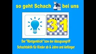 31 II Der "Röntgenblick" bzw der Abzugsangriff beim Schach. Onlinetraining für Kinder und Anfänger!