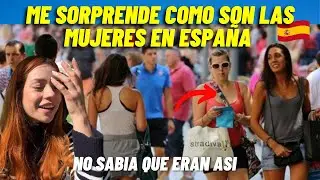 I ADMIRE WHAT SPANISH WOMEN DO / I DIDN'T KNOW WE WERE SO DIFFERENT