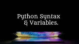 Python Tutorial - Syntax and Variables