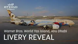 Livery Reveal: Warner Bros. World Yas Island, Abu Dhabi | Etihad Airways
