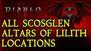 DIABLO 4: All 34 Altars of Lilith Locations In Scosglen!