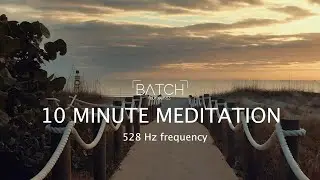 528 Hz Frequency Meditation - 10 Minute Meditation featuring the Love Frequency