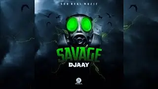 Djaay - Savage (Official Audio)