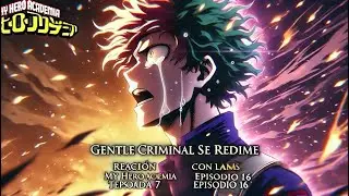 Gentle Criminal se Redime Reacción con Lagrimas My Hero Academia Temporada 7 Episodio 16