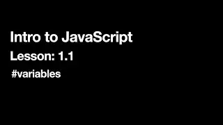 Intro to JavaScript: 1.1  #variables (2024 Edition)