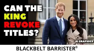 Can King Charles Legally Remove Harry & Meghan's Titles?