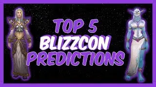 BlizzCon World of Warcraft Announcements: My Top 5 Predictions and Hopes | World of Warcraft Legion