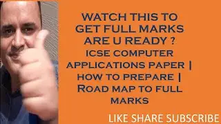 ROADMAP TO GET FULL MARKS IN ICSE COMPUTER APPLICATIONS