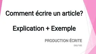 Comment écrire un article ? | explication + exemple | DELF B2 | Production Écrite | DELF-DALF
